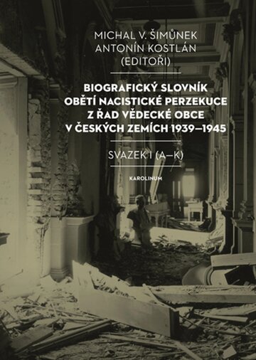 Obálka knihy Biografický slovník obětí nacistické perzekuce z řad vědecké obce v českých zemích 1939–1945