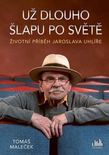 Obálka knihy Životní příběh Jaroslava Uhlíře – Už dlouho šlapu po světě
