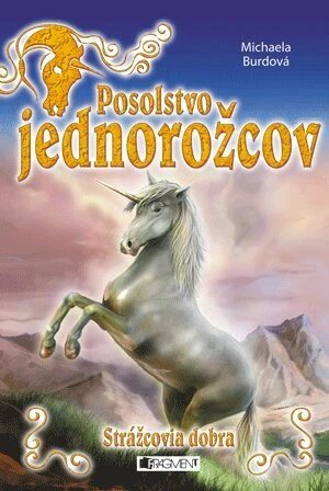 Obálka knihy Posolstvo jednorožcov 1 – Strážcovia dobra