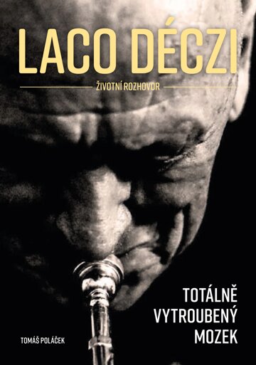 Obálka knihy Laco Déczi - totálně vytroubený mozek