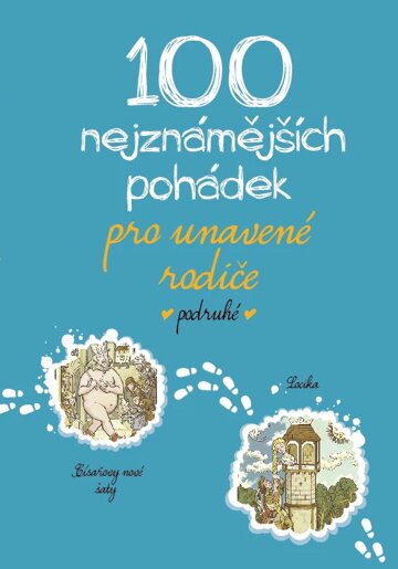 Obálka knihy 100 nejznámějších pohádek pro unavené rodiče podruhé