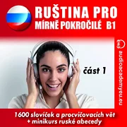 Ruština pro mírně pokročilé B1, část 1