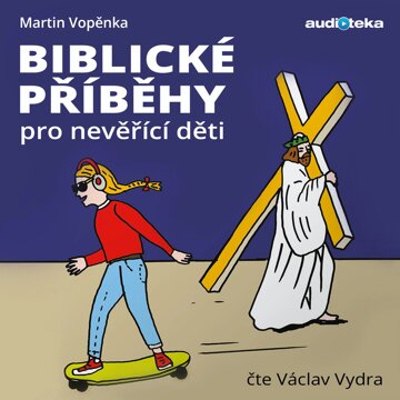 Obálka audioknihy Biblické příběhy pro nevěřící děti