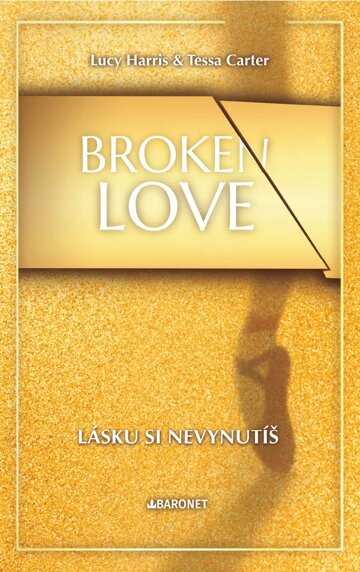 Obálka knihy Broken Love: Lásku si nevynutíš