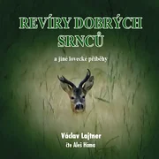Revíry dobrých srnců a jiné lovecké příběhy