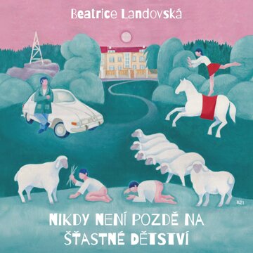 Obálka audioknihy Nikdy není pozdě na šťastné dětství