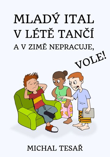 Obálka knihy Mladý Ital v létě tančí a v zimě nepracuje, vole!