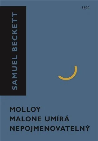 Obálka knihy Molloy, Malone umírá, Nepojmenovatelný