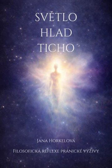 Obálka knihy Světlo, hlad a ticho