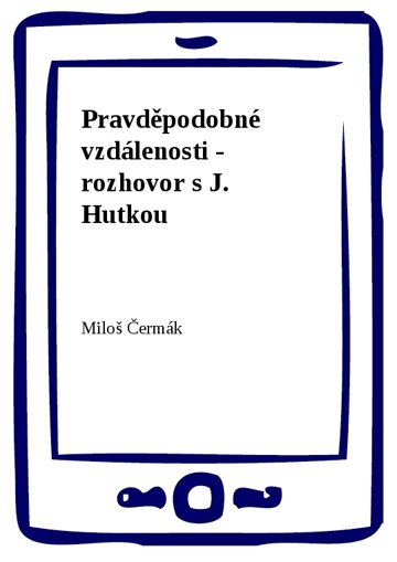 Obálka knihy Pravděpodobné vzdálenosti - rozhovor s J. Hutkou