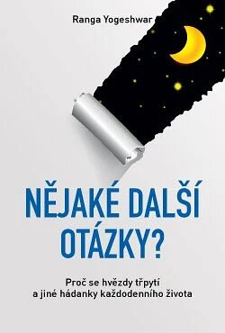 Obálka knihy Nějaké další otázky? – Proč se hvězdy třpytí a jiné hádanky každodenního života