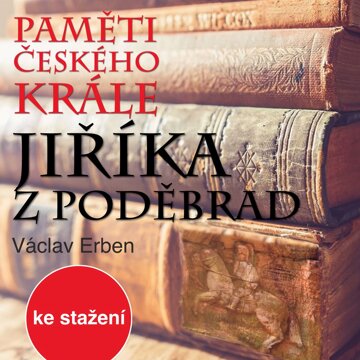 Obálka audioknihy Václav Erben: Paměti českého krále Jiříka z Poděbrad
