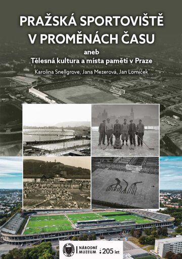 Obálka knihy Pražská sportoviště v proměnách času aneb Tělesná kultura a místa paměti v Praze