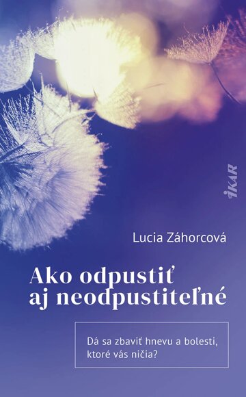 Obálka knihy Ako odpustiť aj neodpustiteľné