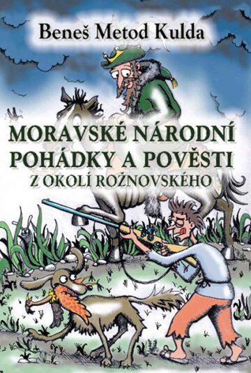 Obálka knihy Moravské národní pohádky a pověsti z okolí rožnovského
