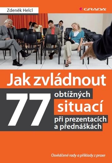 Obálka knihy Jak zvládnout 77 obtížných situací při prezentacích a přednáškách