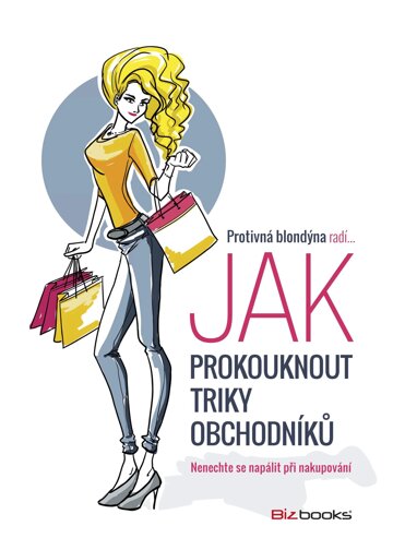 Obálka knihy Protivná blondýna radí, jak prokouknout triky obchodníků