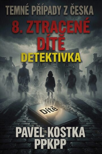 Obálka knihy Temné případy z Česka 8. Ztracené dítě