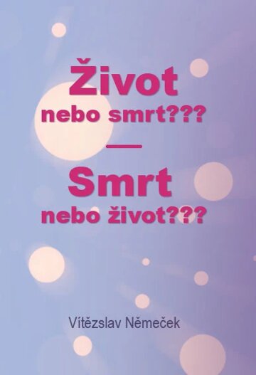 Obálka knihy Život nebo smrt??? Smrt nebo život???