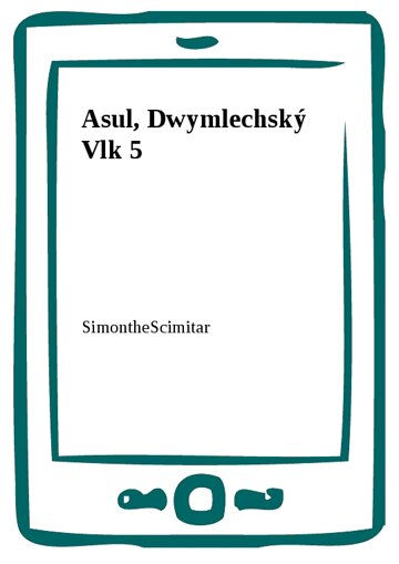 Obálka knihy Asul, Dwymlechský Vlk 5