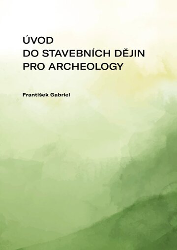 Obálka knihy Úvod do stavebních dějin pro archeology