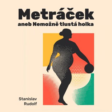 Obálka audioknihy Metráček I. aneb Nemožně tlustá holka