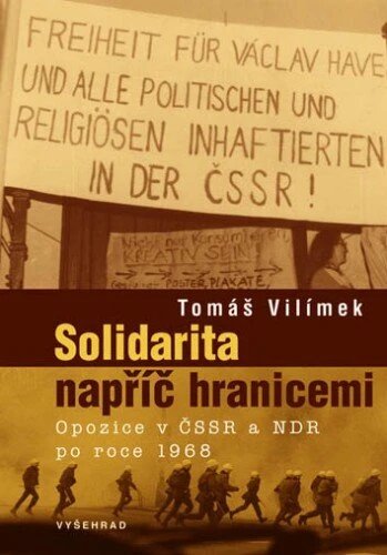 Obálka knihy Solidarita napříč hranicemi / Opozice v ČSSR a NDR po roce 1968