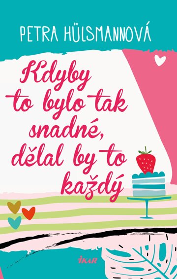 Obálka knihy Kdyby to bylo tak snadné, dělal by to každý
