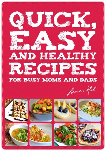 Obálka knihy Quick, Easy and Healthy Recipes for busy Moms and Dads