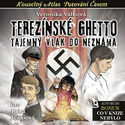 Terezínské ghetto - Tajemný vlak do neznáma