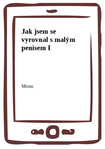 Obálka knihy Jak jsem se vyrovnal s malým penisem I