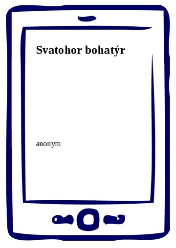 Obálka knihy Svatohor bohatýr