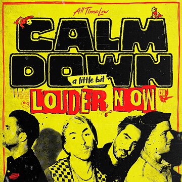 Calm Down (A Little Bit Louder Now)