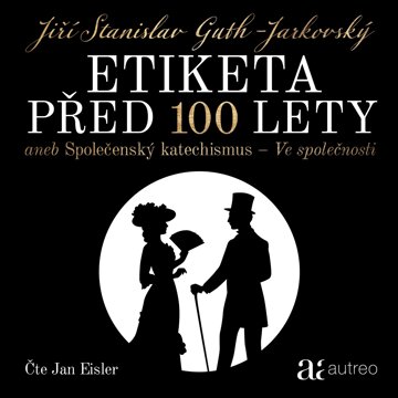 Obálka audioknihy Etiketa před 100 lety – aneb Společenský katechismus – Ve společnosti