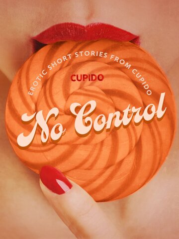 Obálka knihy No Control - and Other Erotic Short Stories from Cupido