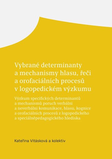 Obálka knihy Vybrané determinanty a mechanismy hlasu, řeči a orofaciálních procesů v logopedickém výzkumu