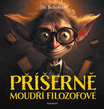 Obálka knihy Příšerně moudří filozofové