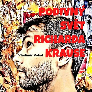 Obálka audioknihy Podivný svět Richarda Krause