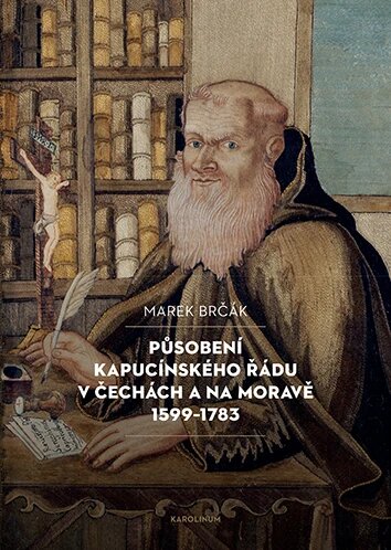 Obálka knihy Působení kapucínského řádu v Čechách a na Moravě 1599–1783