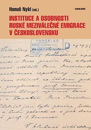 Instituce a osobnosti ruské meziválečné emigrace v Československu