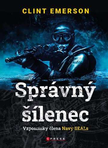 Obálka knihy Správný šílenec: vzpomínky člena Navy SEALs