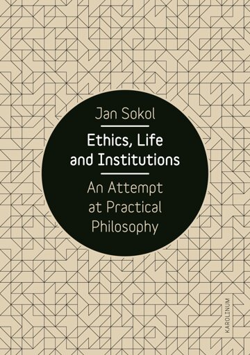 Obálka knihy Ethics, Life and Institutions. An Attempt at Practical Philosophy