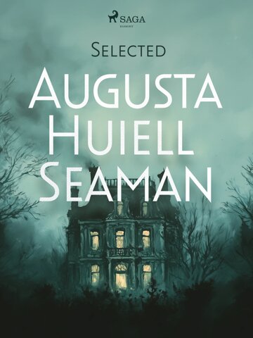 Obálka knihy Selected Augusta Huiell Seaman