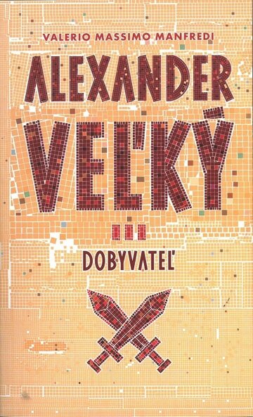 Obálka knihy Alexander Veľký 3. - Dobyvateľ