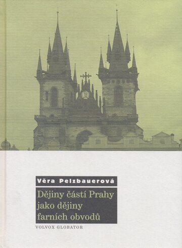 Obálka knihy Dějiny částí Prahy jako dějiny farních obvodů