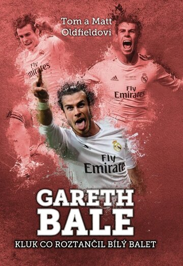 Obálka knihy Gareth Bale: kluk co roztančil bílý balet