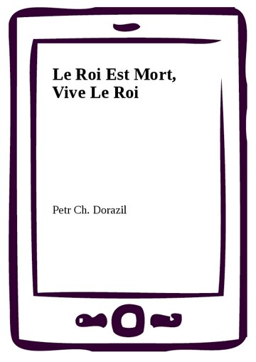 Obálka knihy Le Roi Est Mort, Vive Le Roi