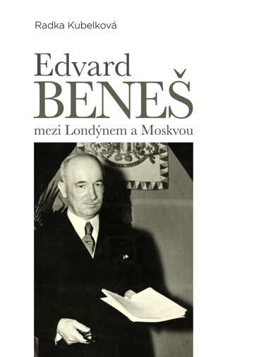 Obálka knihy Edvard Beneš mezi Londýnem a Moskvou