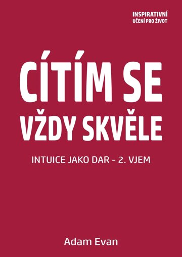 Obálka knihy Cítím se vždy skvěle, Intuice jako dar 2. Vjem