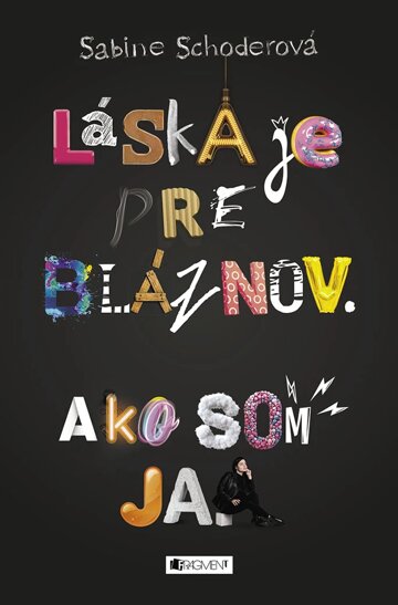 Obálka knihy Láska je pre bláznov. Ako som ja.